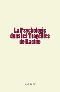 Cover image for La Psychologie dans les Tragedies de Racine