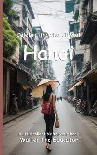 Cover image for Celebrating the City of Hanoi