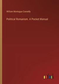 Cover image for Political Romanism. A Pocket Manual