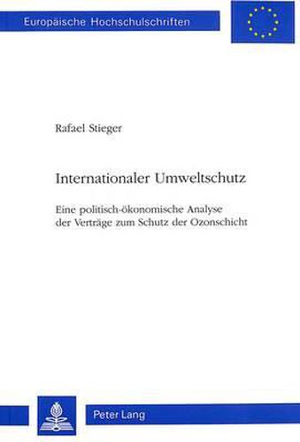 Cover image for Internationaler Umweltschutz: Eine Politisch-Oekonomische Analyse Der Vertraege Zum Schutz Der Ozonschicht