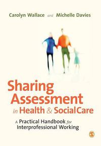 Cover image for Sharing Assessment in Health and Social Care: A Practical Handbook for Interprofessional Working