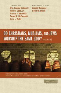 Cover image for Do Christians, Muslims, and Jews Worship the Same God?: Four Views