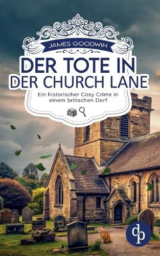 Cover image for Der Tote in der Church Lane Ein historischer Cosy Crime in einem britischen Dorf