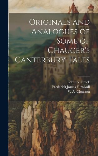 Cover image for Originals and Analogues of Some of Chaucer's Canterbury Tales