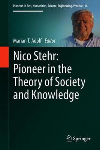 Nico Stehr: Pioneer in the Theory of Society and Knowledge