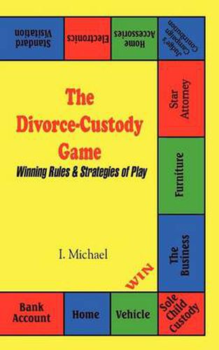 Cover image for The Divorce-Custody Game: Winning Rules & Strategies of Play