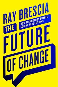 Cover image for The Future of Change: How Technology Shapes Social Revolutions