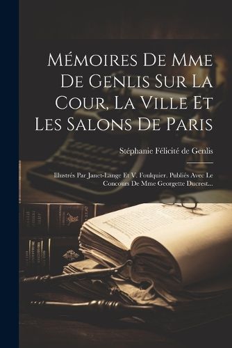 Cover image for Memoires De Mme De Genlis Sur La Cour, La Ville Et Les Salons De Paris