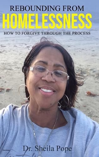 Cover image for Rebounding From Homelessness: How To Forgive Through The Process