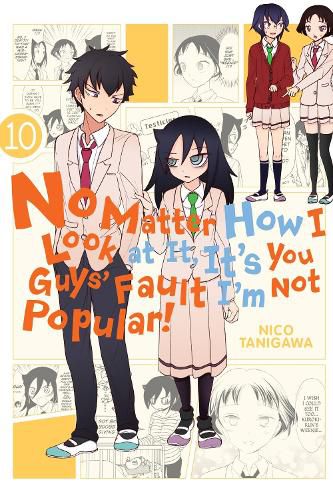 Cover image for No Matter How I Look at It, It's You Guys' Fault I'm Not Popular!, Vol. 10