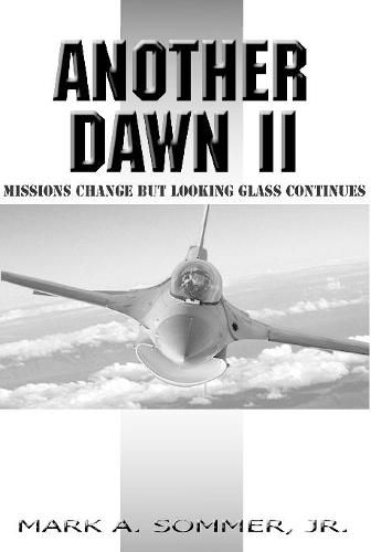 Cover image for Another Dawn II: Missions Change but Looking Glass Continues