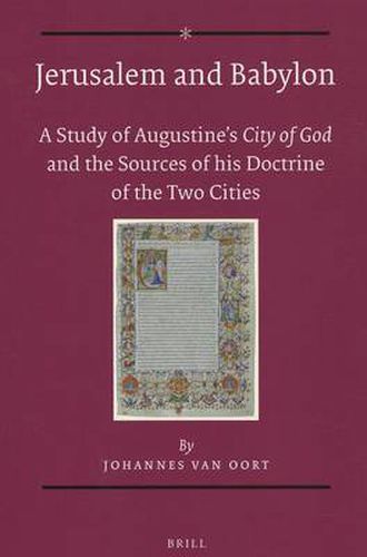Jerusalem and Babylon: A Study of Augustine's City of God and the Sources of his Doctrine of the Two Cities