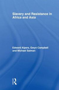 Cover image for Slavery and Resistance in Africa and Asia: Bonds of Resistance