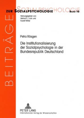 Cover image for Die Institutionalisierung Der Sozialpsychologie in Der Bundesrepublik Deutschland: Eine Wissenschaftsgeschichtliche Untersuchung