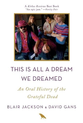 Cover image for This Is All a Dream We Dreamed: An Oral History of the Grateful Dead