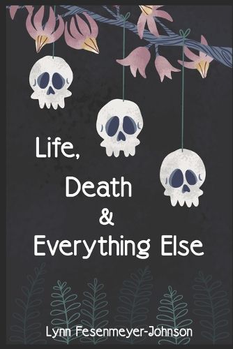 Cover image for Life, Death, and Everything Else