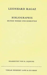 Cover image for Bibliographie Seiner Werke Und Schriften: Bearbeitet Von R. Lejeune, Separatdruck Aus Leonhard Ragaz -Gedanken-