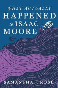 Cover image for What Actually Happened to Isaac Moore