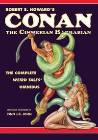Cover image for Robert E. Howard's Conan the Cimmerian Barbarian: The Complete Weird Tales Omnibus