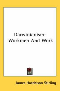 Cover image for Darwinianism: Workmen and Work