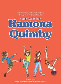 Cover image for The Art of Ramona Quimby: Sixty-Five Years of Illustrations from Beverly Cleary's Beloved Books