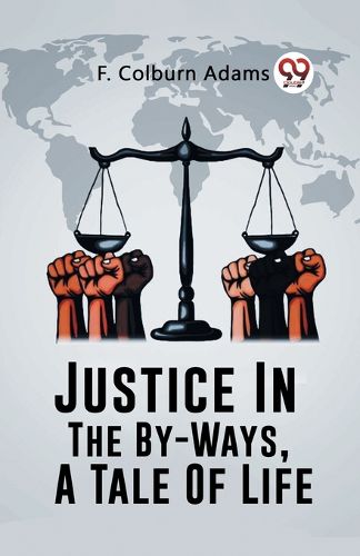 Justice In The By-Ways, A Tale Of Life