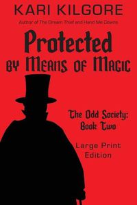 Cover image for Protected by Means of Magic: The Odd Society: Book Two