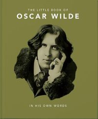 Cover image for The Little Book of Oscar Wilde: Wit and Wisdom to Live By