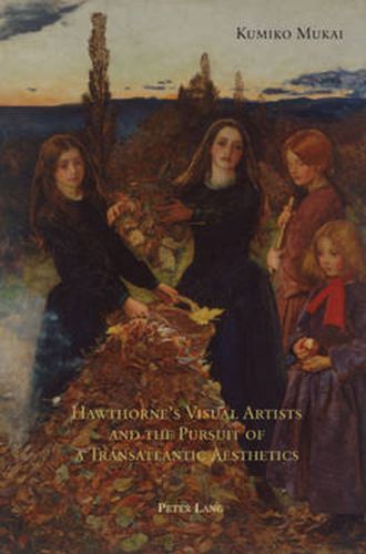 Cover image for Hawthorne's Visual Artists and the Pursuit of a Transatlantic Aesthetics
