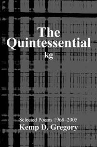 Cover image for The Quintessential Kg: Selected Poems 1968-2005