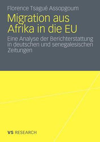 Cover image for Migration Aus Afrika in Die Eu: Eine Analyse Der Berichterstattung in Deutschen Und Senegalesischen Zeitungen