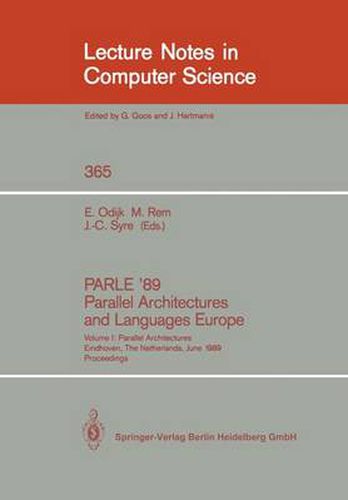 PARLE '89 - Parallel Architectures and Languages Europe: Volume I: Parallel Architectures, Eindhoven, The Netherlands, June 12-16, 1989; Proceedings