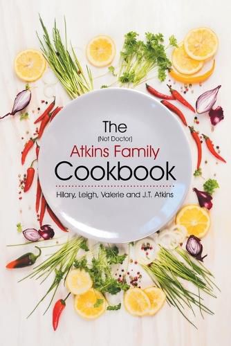 Cover image for The (Not Doctor) Atkins Family Cookbook