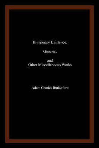 Illusionary Existence, Genesis, and Other Miscellaneous Works