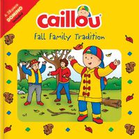 Cover image for Caillou: Fall Family Tradition: Picture Dominoes Included