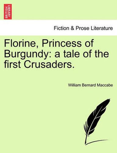 Cover image for Florine, Princess of Burgundy: A Tale of the First Crusaders.