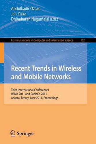 Recent Trends in Wireless and Mobile Networks: Third International Conferences, WiMo 2011 and CoNeCo 2011, Ankara, Turkey, June 26-28, 2011. Proceedings