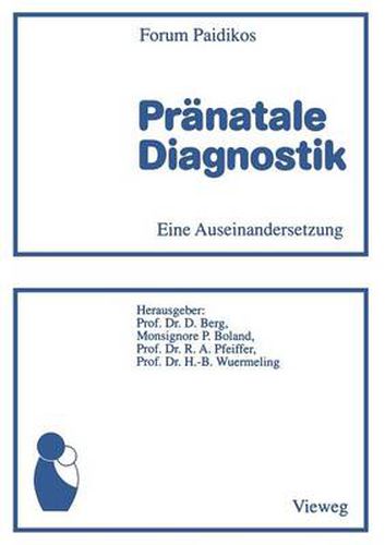 Pranatale Diagnostik: Eine Auseinandersetzung