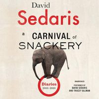 Cover image for A Carnival of Snackery: Diaries (2003-2020)