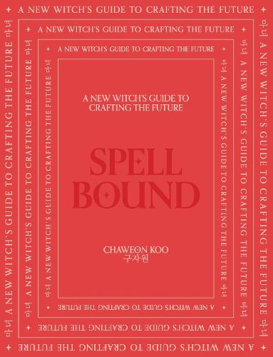 Spell Bound: A new witch's guide to crafting the future