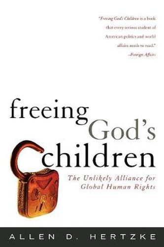 Cover image for Freeing God's Children: The Unlikely Alliance for Global Human Rights