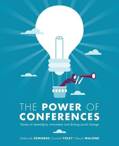 Cover image for The Power of Conferences: Stories of serendipity, innovation and driving social change