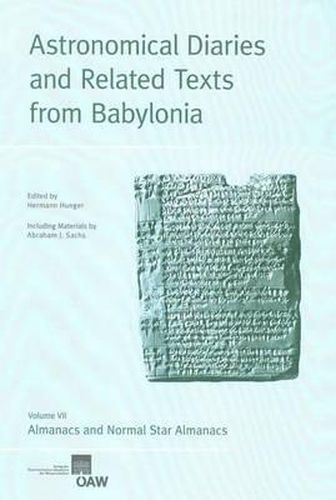 Cover image for Astronomical Diaries and Related Texts from Babylonia: Volume VII. Almanacs and Normal Star Almanacs