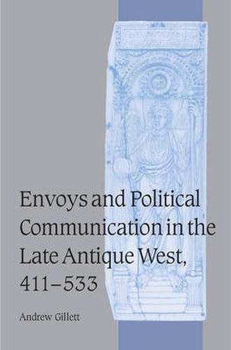 Cover image for Envoys and Political Communication in the Late Antique West, 411-533