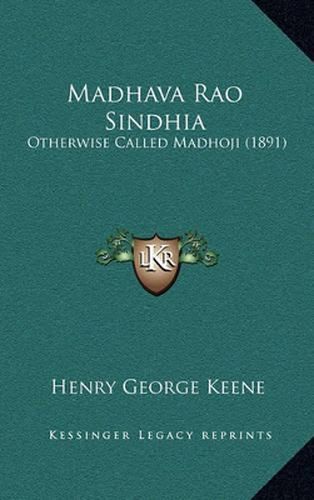 Madhava Rao Sindhia: Otherwise Called Madhoji (1891)