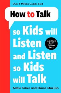 Cover image for How to Talk so Kids Will Listen and Listen so Kids Will Talk