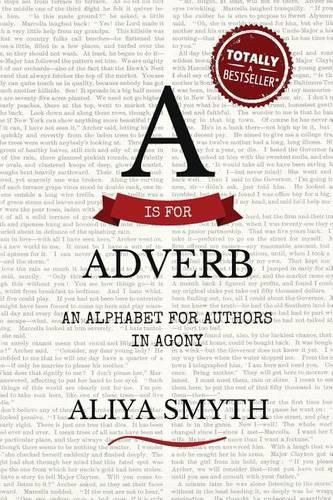 Cover image for A is for Adverb: An Alphabet for Authors in Agony