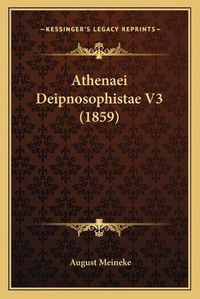 Cover image for Athenaei Deipnosophistae V3 (1859)