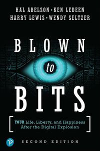Cover image for Blown to Bits: Your Life, Liberty, and Happiness After the Digital Explosion
