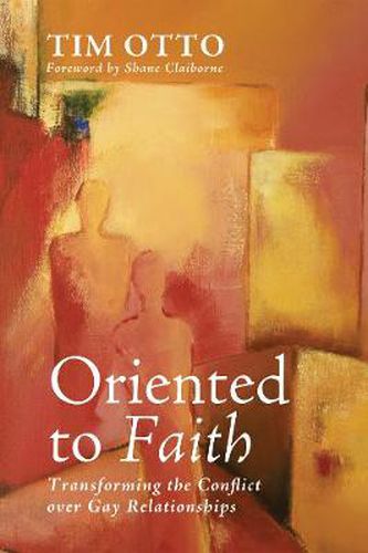 Cover image for Oriented to Faith: Transforming the Conflict Over Gay Relationships